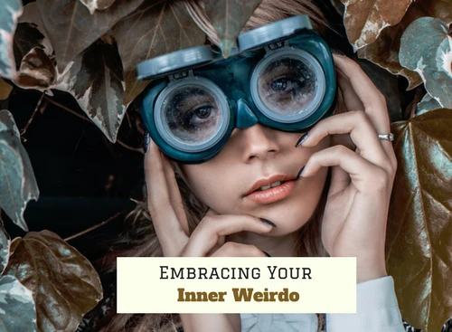 Inner weirdo, Being weird