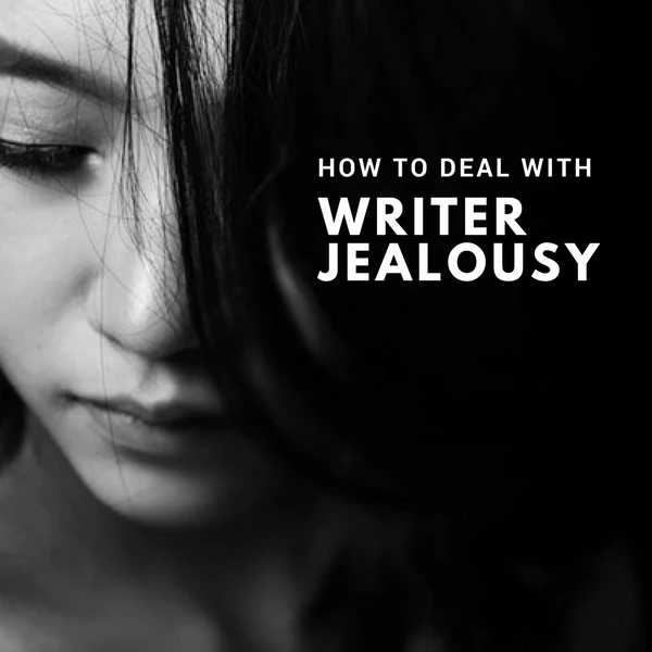 How To Deal With Writer Jealousy #AmWriting #Writers