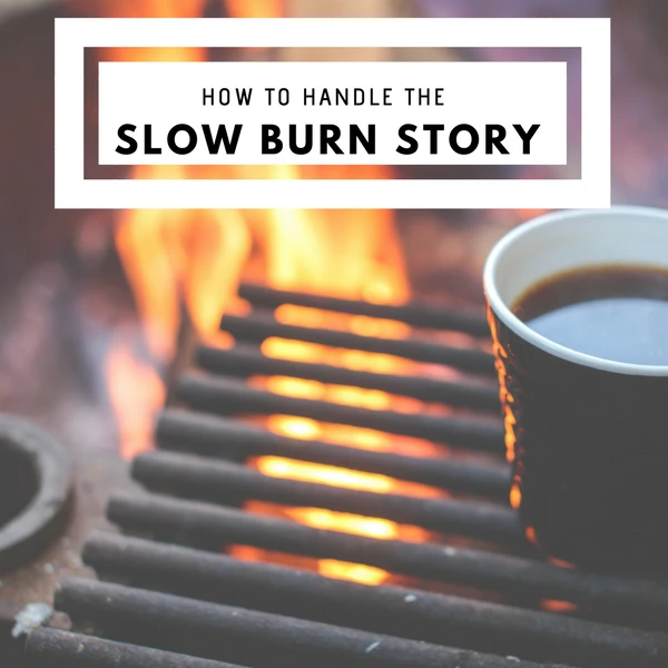How To Handle The Slow Burn Story #Writing #AmWriting #Writer