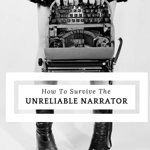 How To Survive Writing The Unreliable Narrator #MondayBlogs #AmWriting #Writers