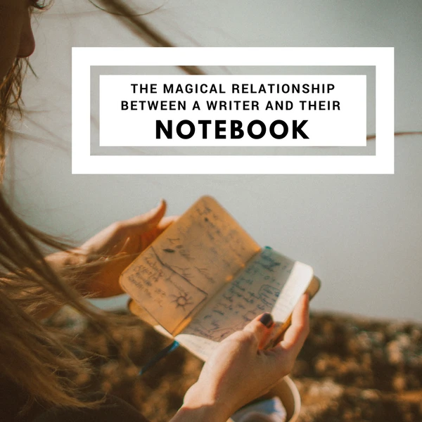 The Magical Relationship Between a Writer and Their Notebook #AmWriting #Writers