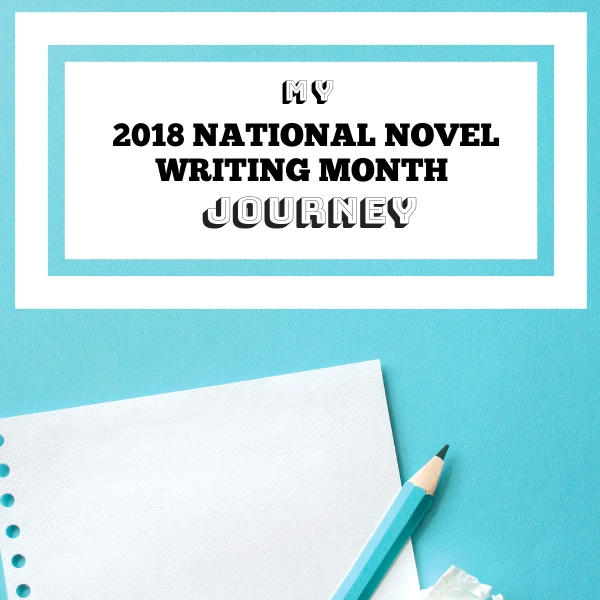 My 2018 NaNoWriMo Journey #NaNoWriMo18 #Writer