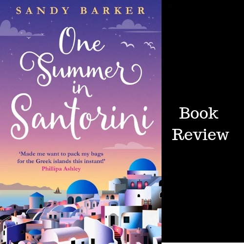 #BookReview One Summer in Santorini #TuesdayBookBlog #BookTour @sandybarker
