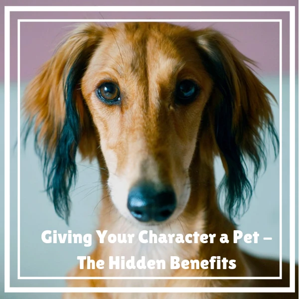 Giving Your Character a Pet - The Hidden Benefits #Writers