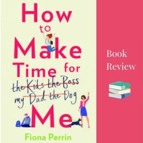 #BookReview How To Make Time For Me @fionaperrin #TuesdayBookBlog