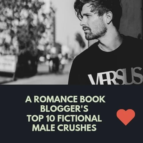 A Romance Book Blogger's Top 10 Fictional Male Crushes #Romance #Books ❤️ 🕺🏼