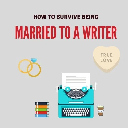 How To Survive Being Married To A Writer #WritingCommunity