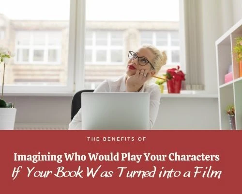 The Benefits of Imagining Who Would Play Your Characters if Your Book Was Turned into a Film   @BeautySwot   #MondayBlogs